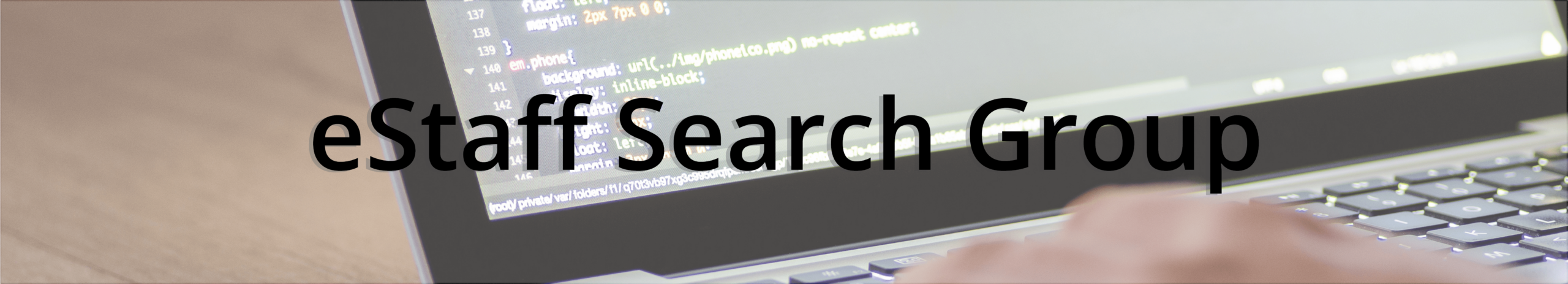 eStaff Search Group Header - Image of a code on a laptop on Adobe Dreamweaver with the words eStaff Search Group overlaid on top.