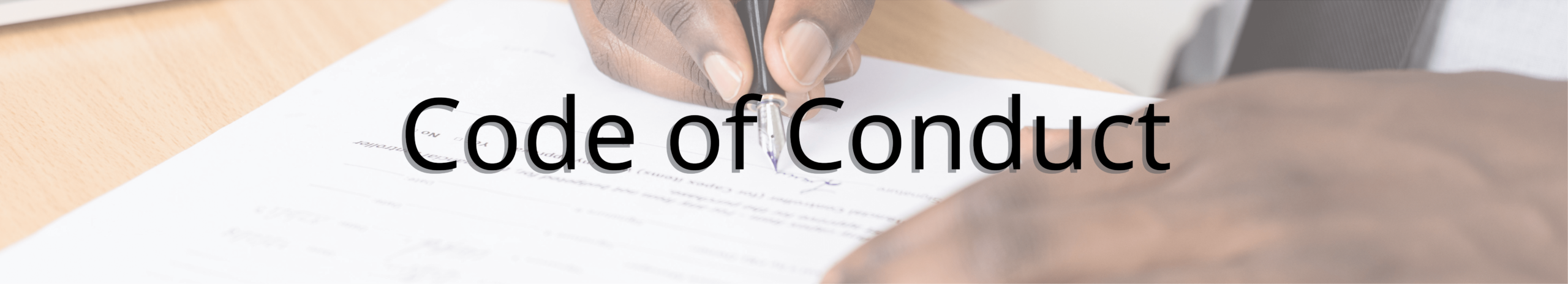 Code of Conduct Header - image of a man signing paperwork with the words Code of Conduct overlaid on top.